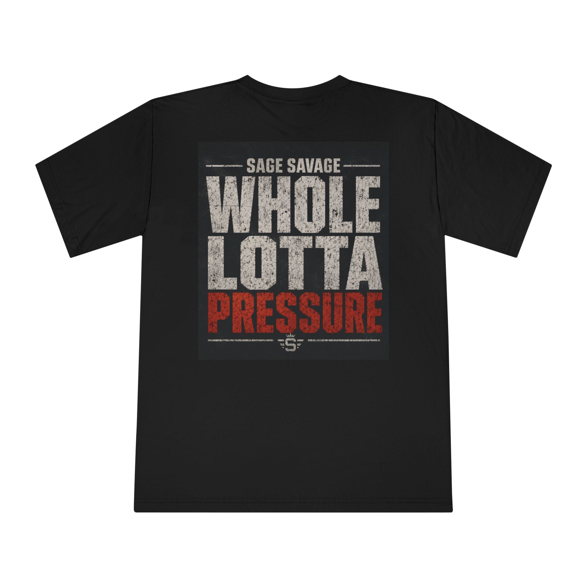 Sage Savage Whole Lotta Pressure Unisex Classic Crewneck T-Shirt