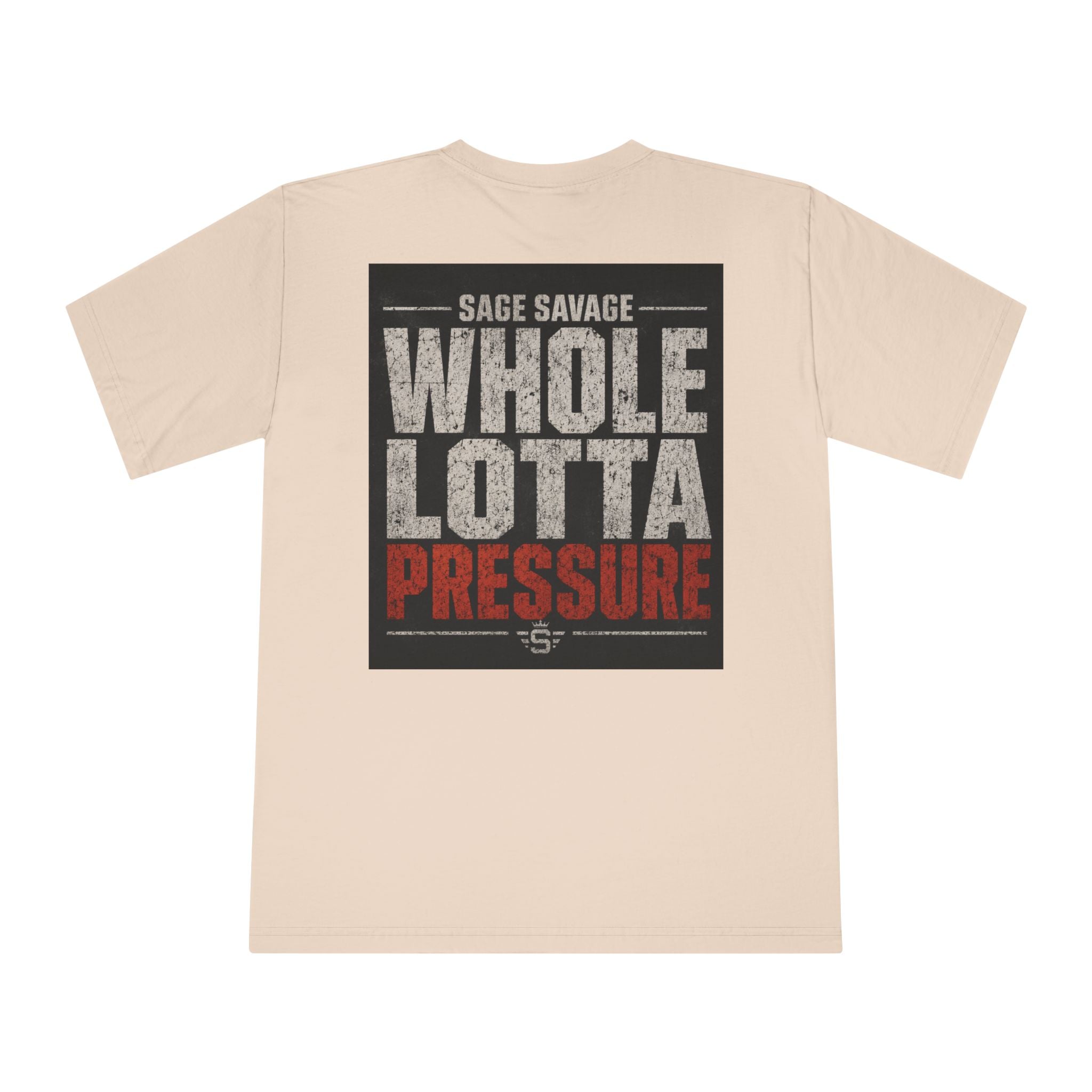 Sage Savage Whole Lotta Pressure Unisex Classic Crewneck T-Shirt