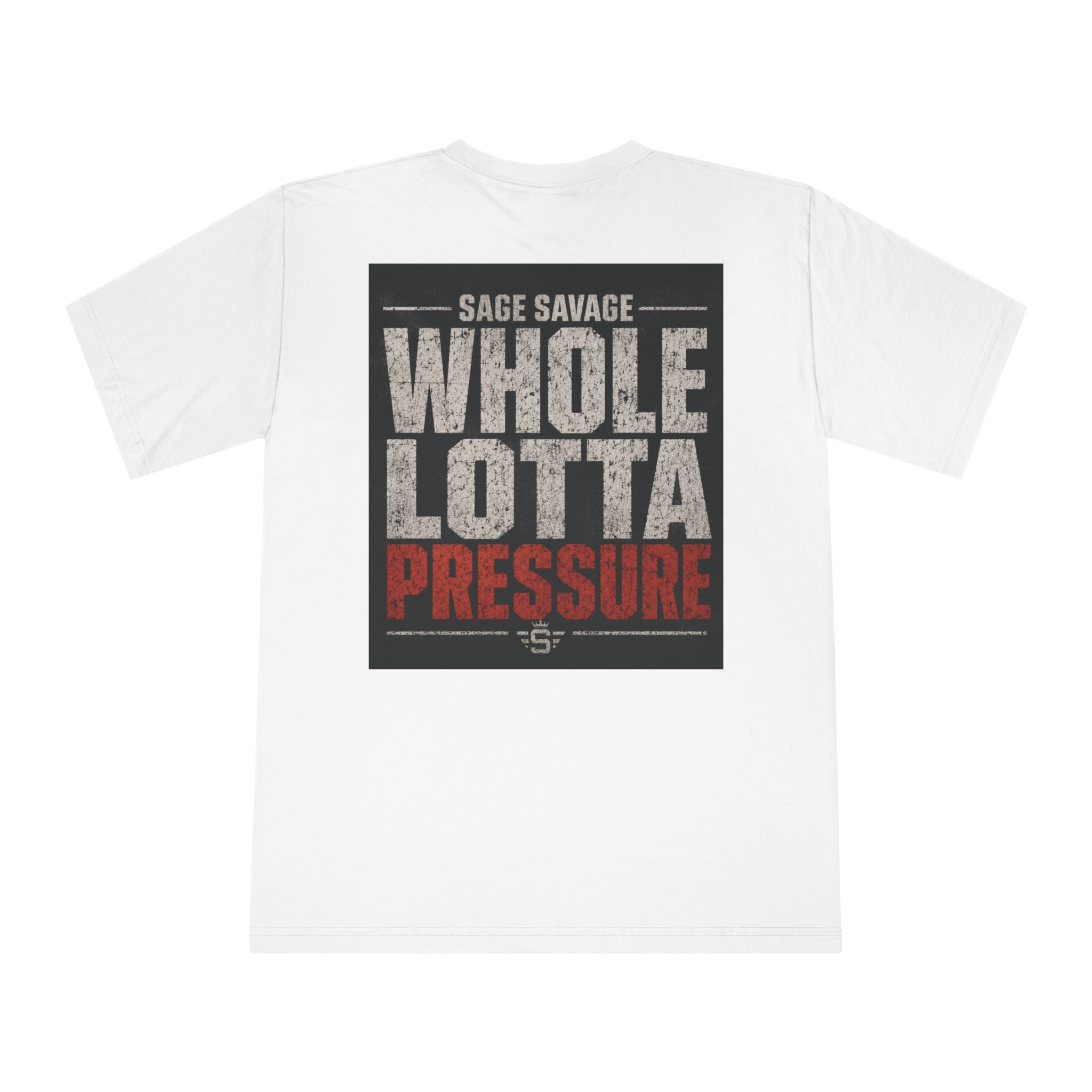 Sage Savage Whole Lotta Pressure Unisex Classic Crewneck T-Shirt