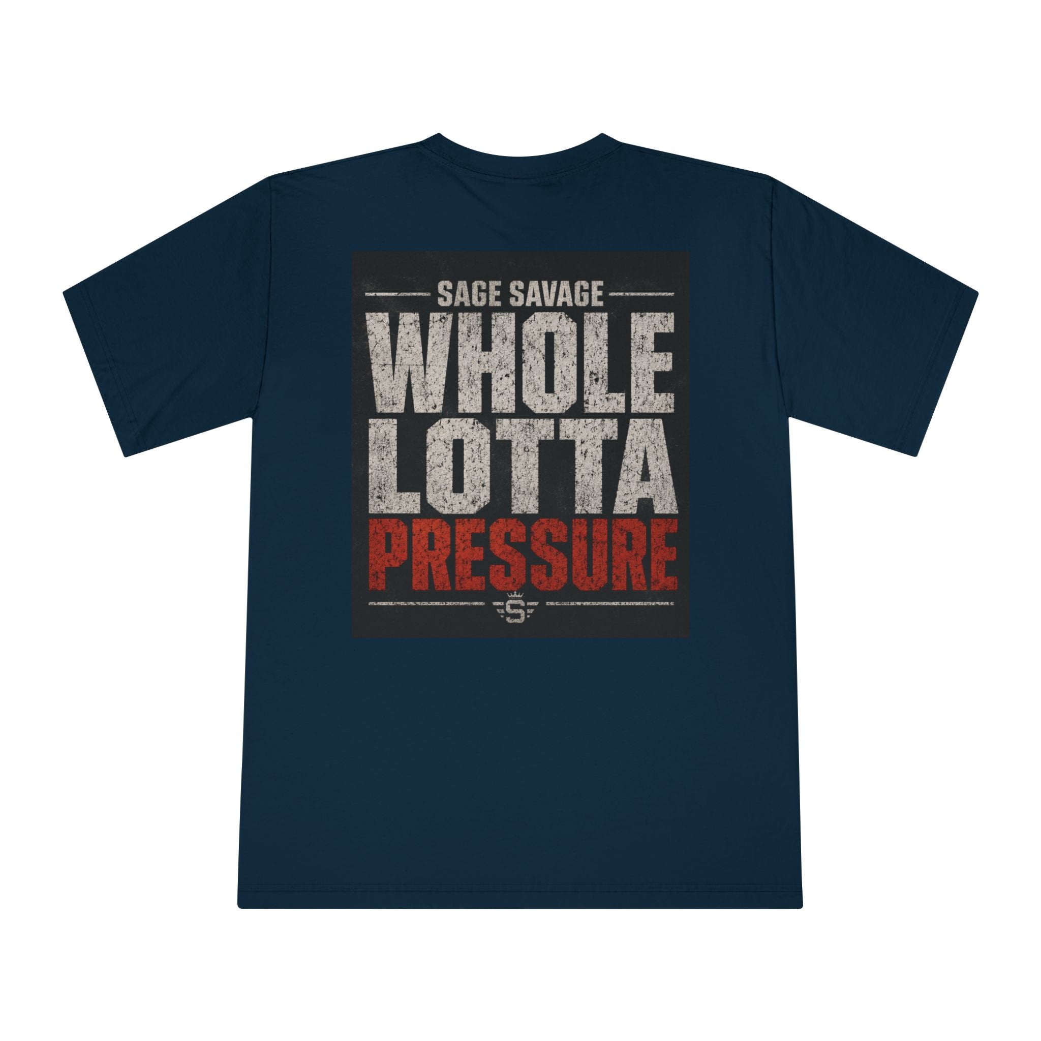 Sage Savage Whole Lotta Pressure Unisex Classic Crewneck T-Shirt