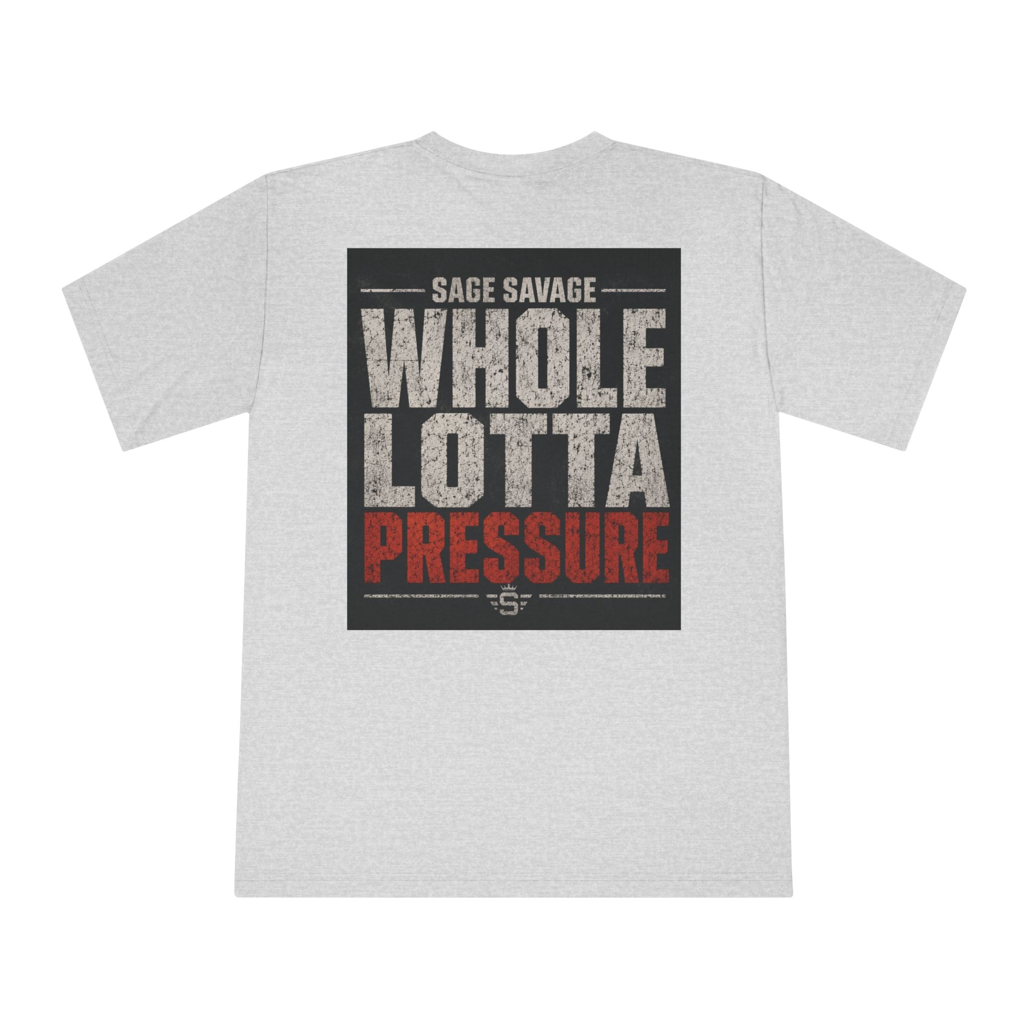 Sage Savage Whole Lotta Pressure Unisex Classic Crewneck T-Shirt